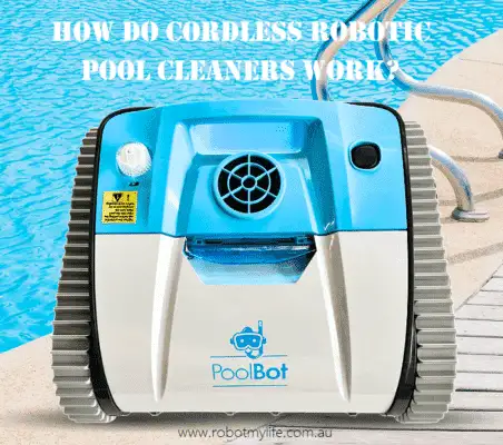 How Do Cordless Robotic Pool Cleaners Work